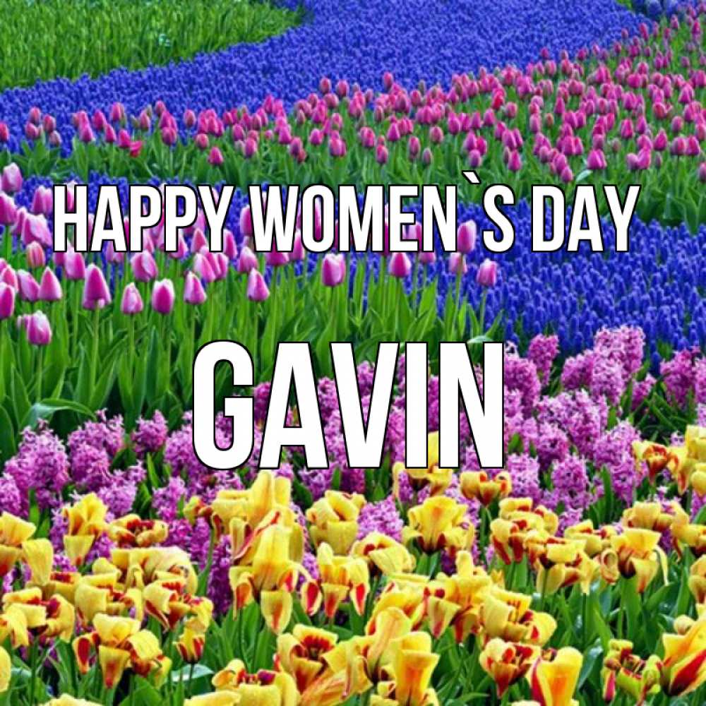 Greetings card с именем, Gavin happy women`s day цветы Greetings with text for free download 